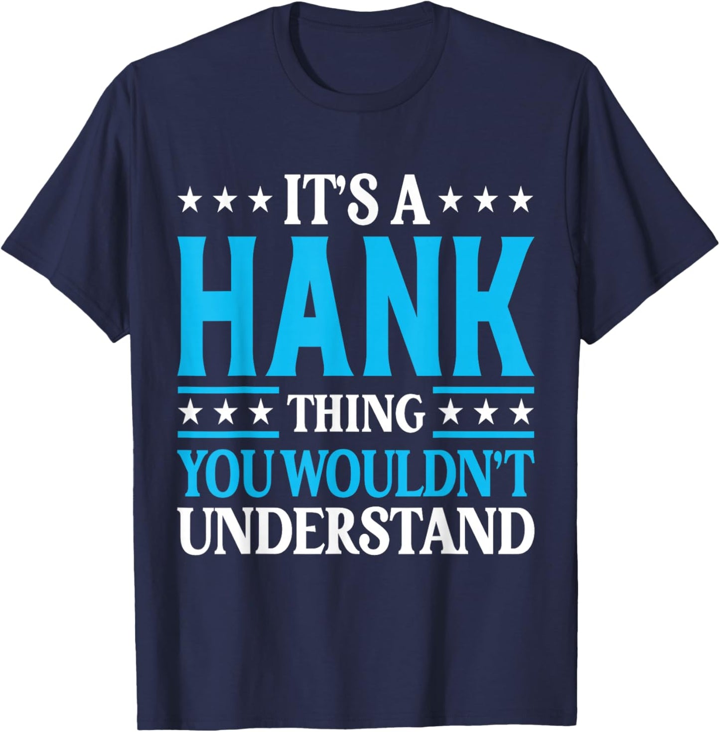 It's A Hank Thing Wouldn't Understand Personal Name Hank T-Shirt - T-Shirt | Navy