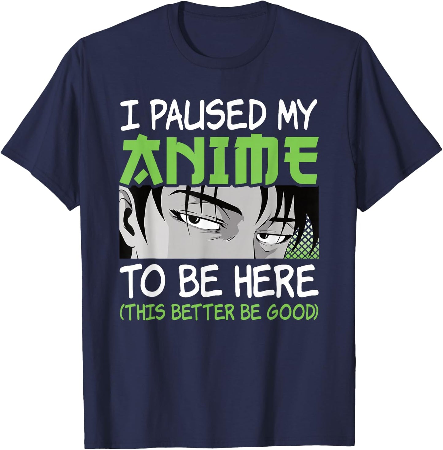 I Paused My Anime to Be Here Otaku Manga Funny Anime Boy T-Shirt - T-Shirt | Navy