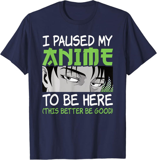 I Paused My Anime to Be Here Otaku Manga Funny Anime Boy T-Shirt - T-Shirt | Navy