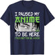 I Paused My Anime to Be Here Otaku Manga Funny Anime Boy T-Shirt - T-Shirt | Navy