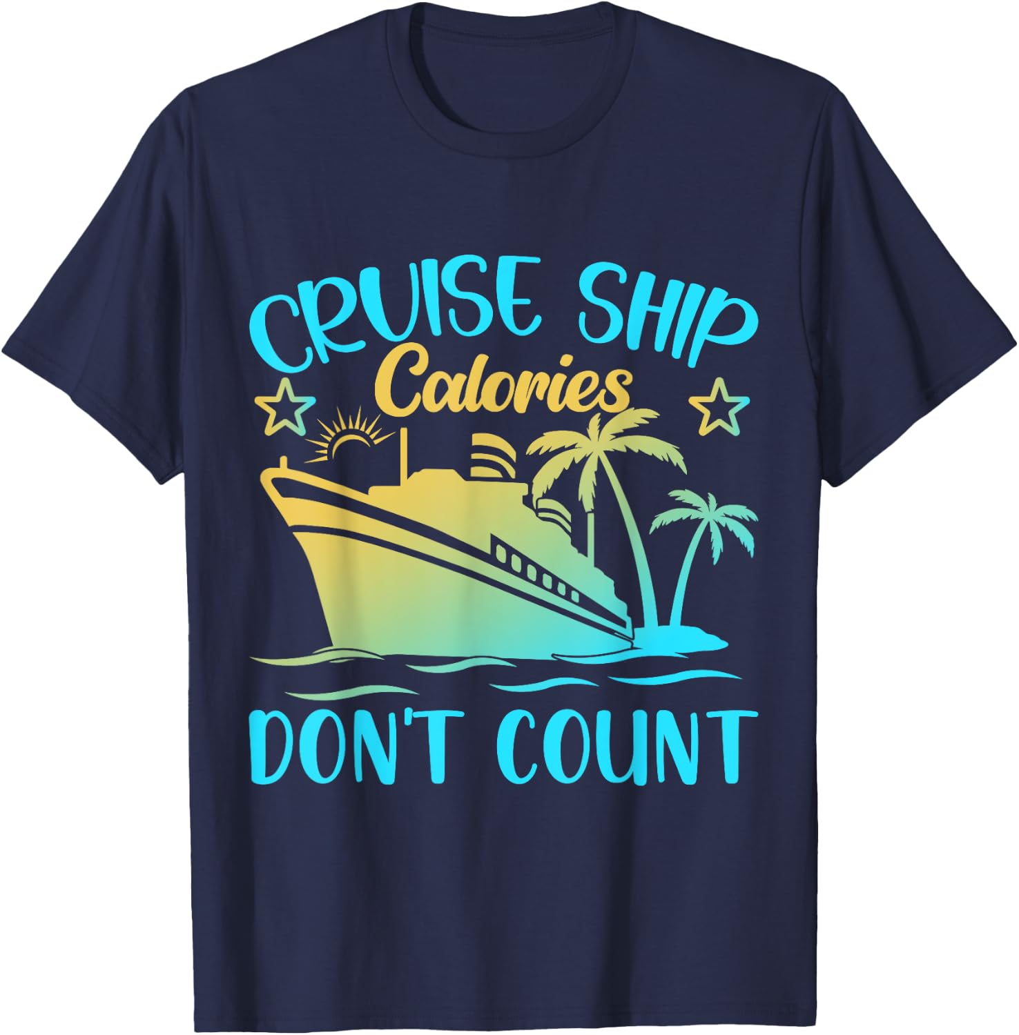 Cruise Ship Calories Don't Count T-Shirt - T-Shirt | Navy
