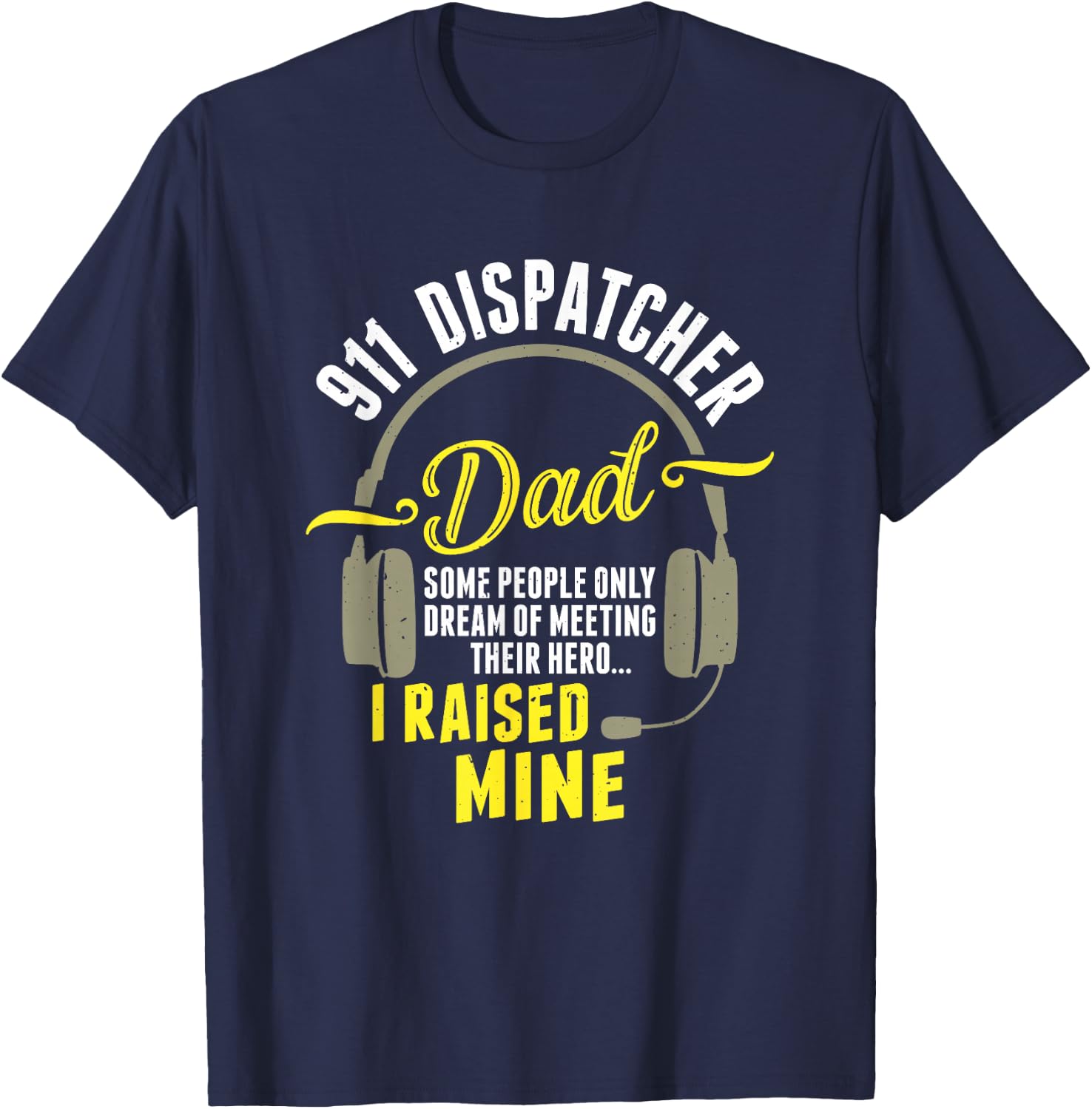 911 Dispatcher Dad Dispatch Operator 911 Dispatcher T-Shirt - T-Shirt | Navy