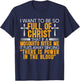 I Want To Be So Full Of Christ That If A Mosquito Bites Me T-Shirt - T-Shirt | Navy