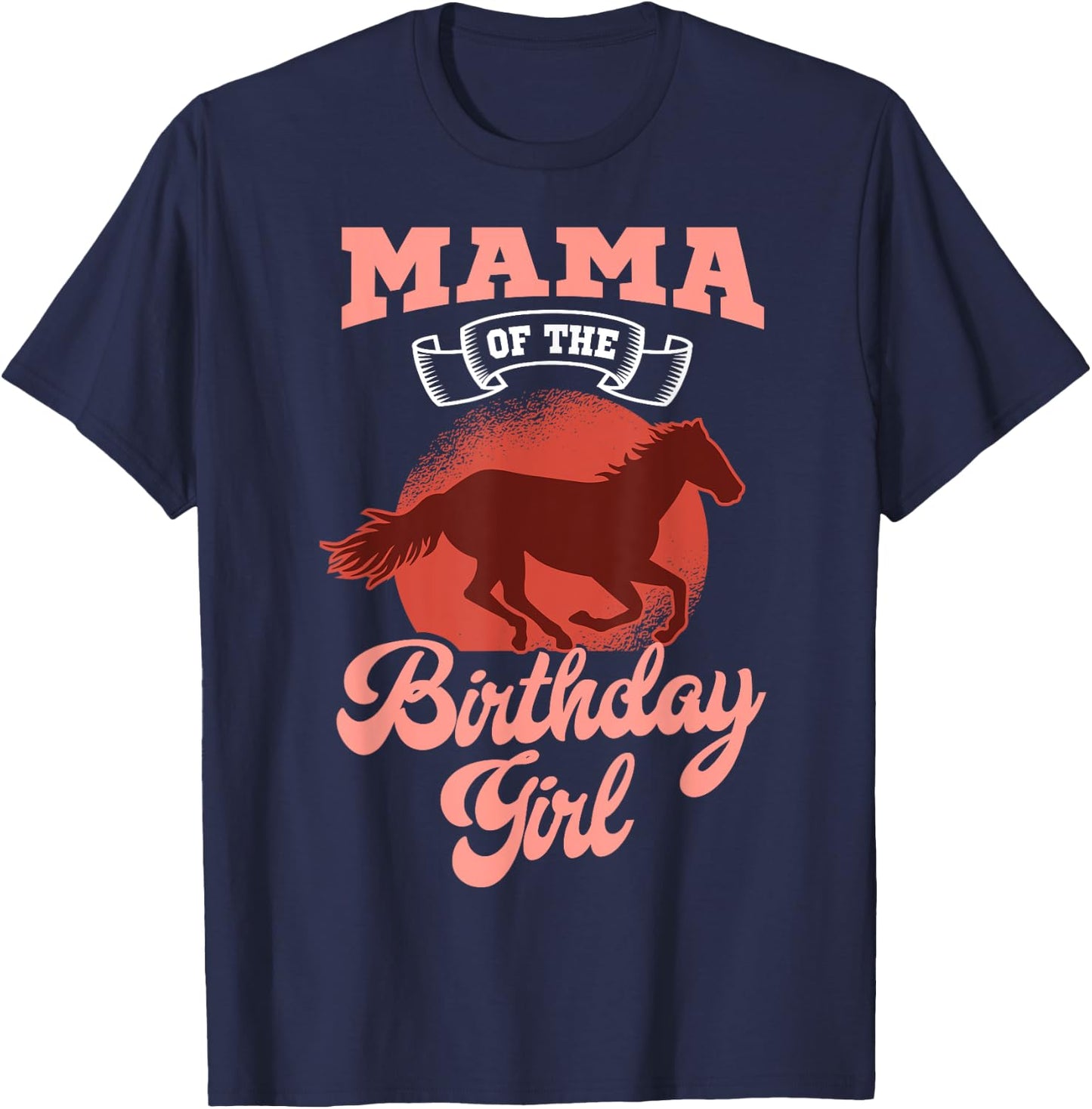 Mama Of The Birthday Girl Horse Family Bday Celebration T-Shirt - T-Shirt | Navy