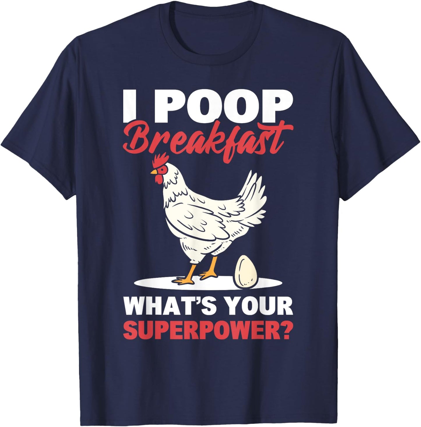 I Poop Breakfast! What's Your Superpower? Chicken Farmer T-Shirt - T-Shirt | Navy