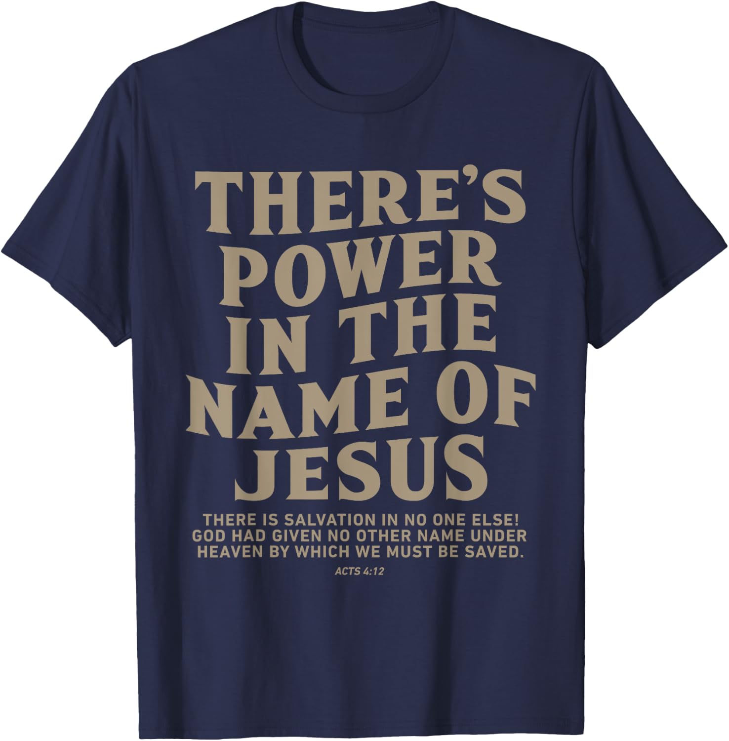 There's Power In The Name Of Jesus, Jesus Saves T-Shirt - T-Shirt | Navy