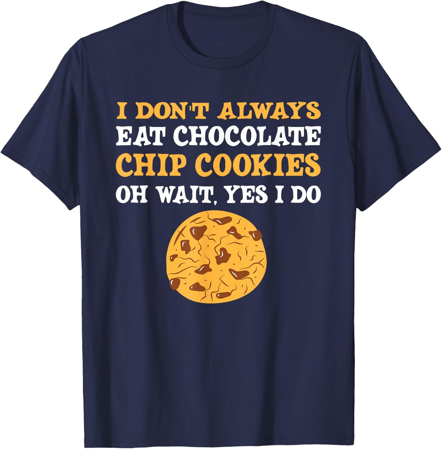 Funny Chocolate Chip Cookies Lover Costume T-Shirt - T-Shirt | Navy
