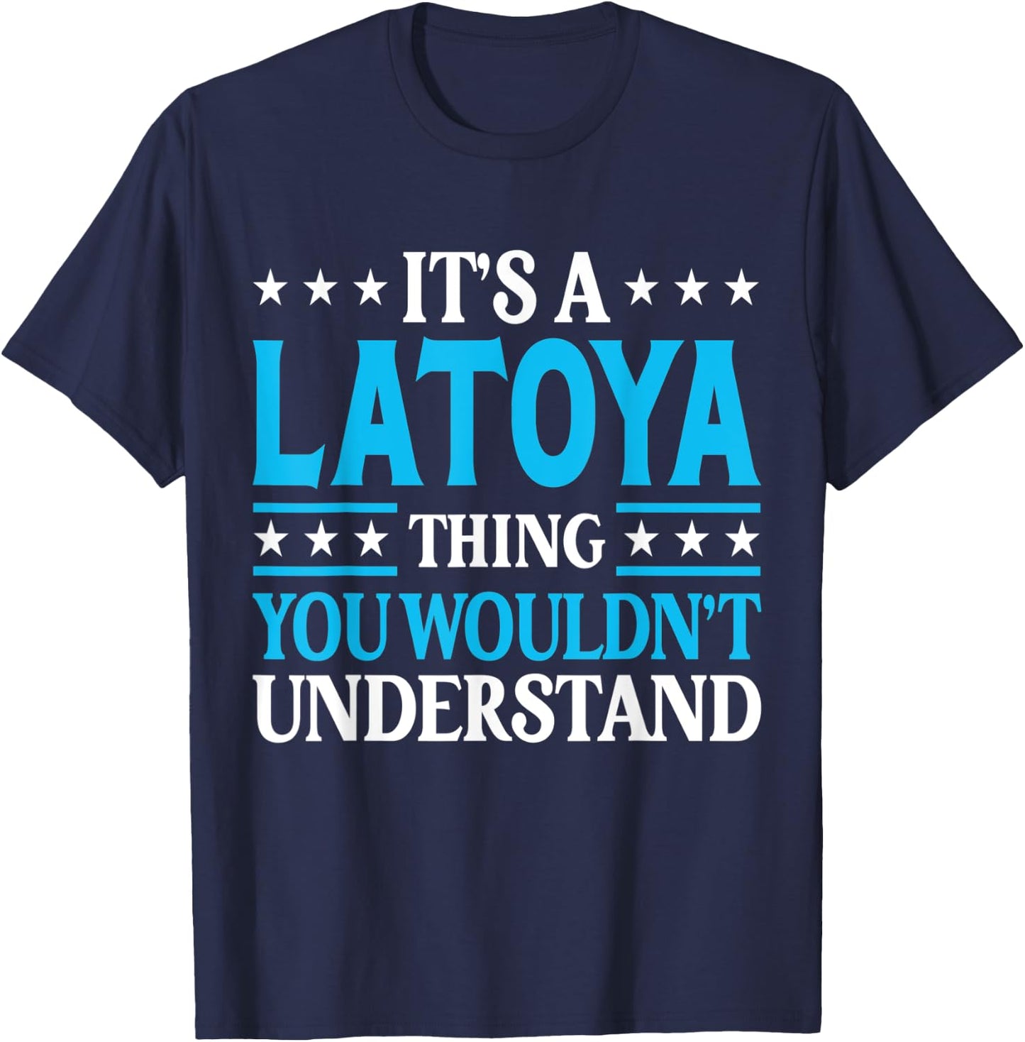It's A Latoya Thing Wouldn't Understand Girl Name Latoya T-Shirt - T-Shirt | Navy