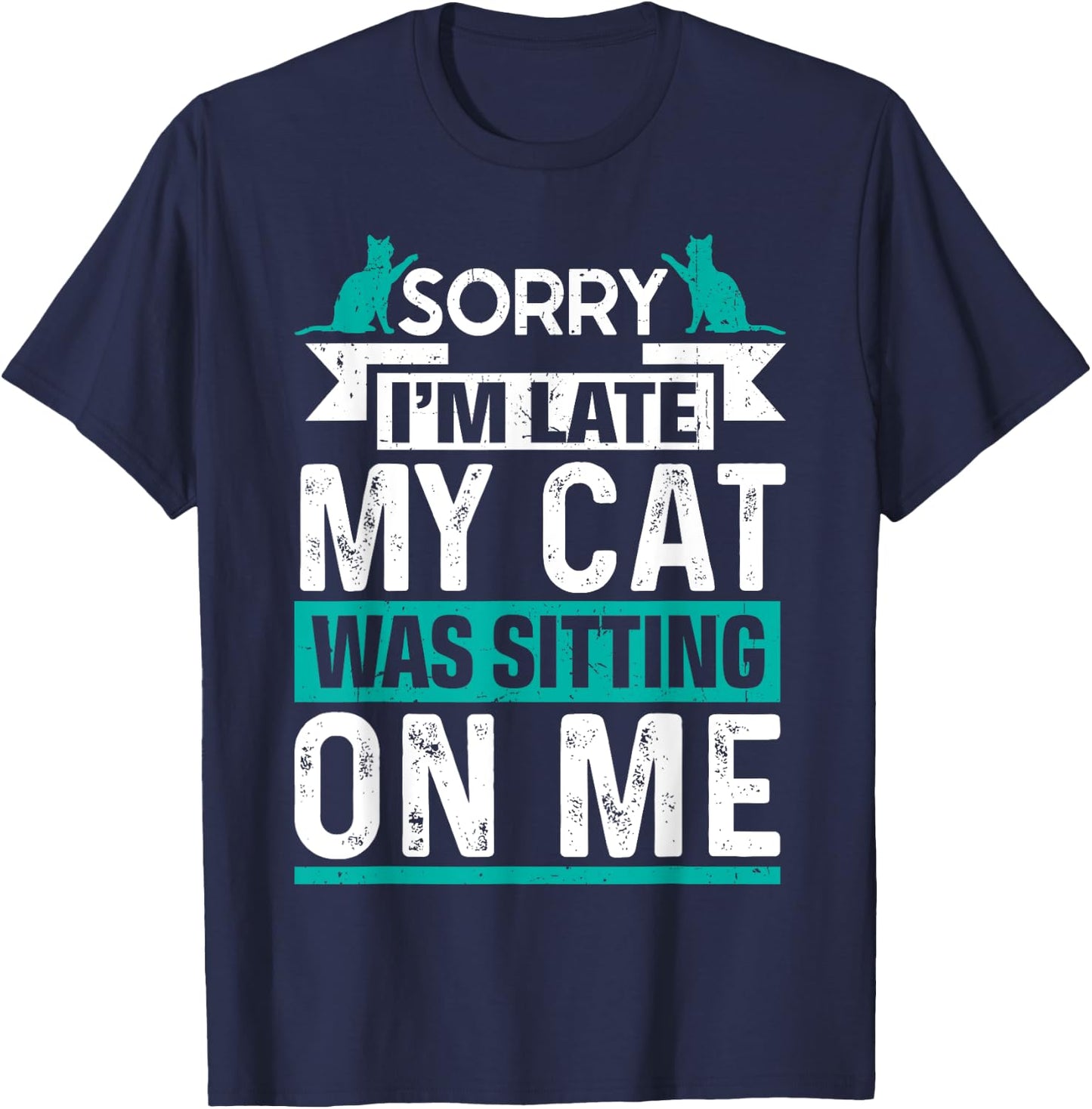 My Cat Was Sitting on Me Cat Owner Joke Funny Cat Lover T-Shirt - T-Shirt | Navy