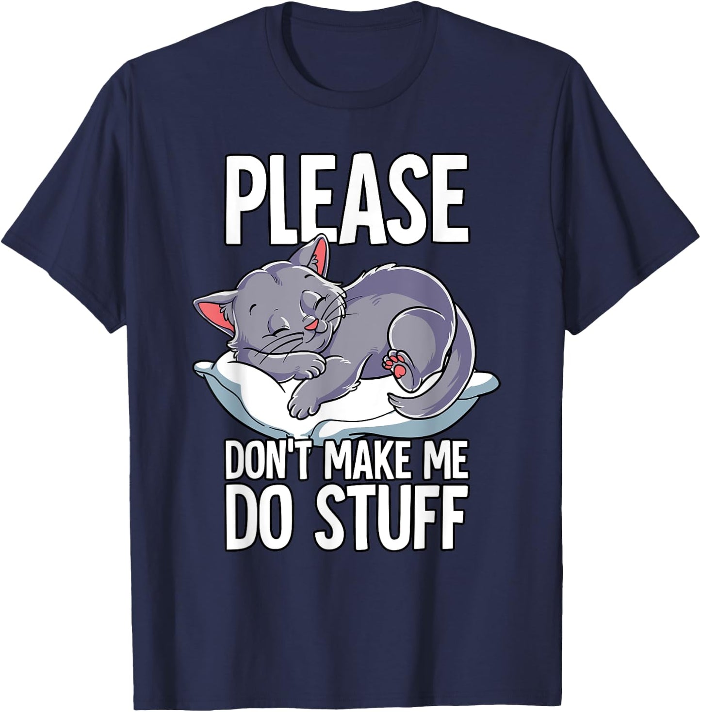 Please Dont Make Me Do Stuff Cat T-Shirt - T-Shirt | Navy