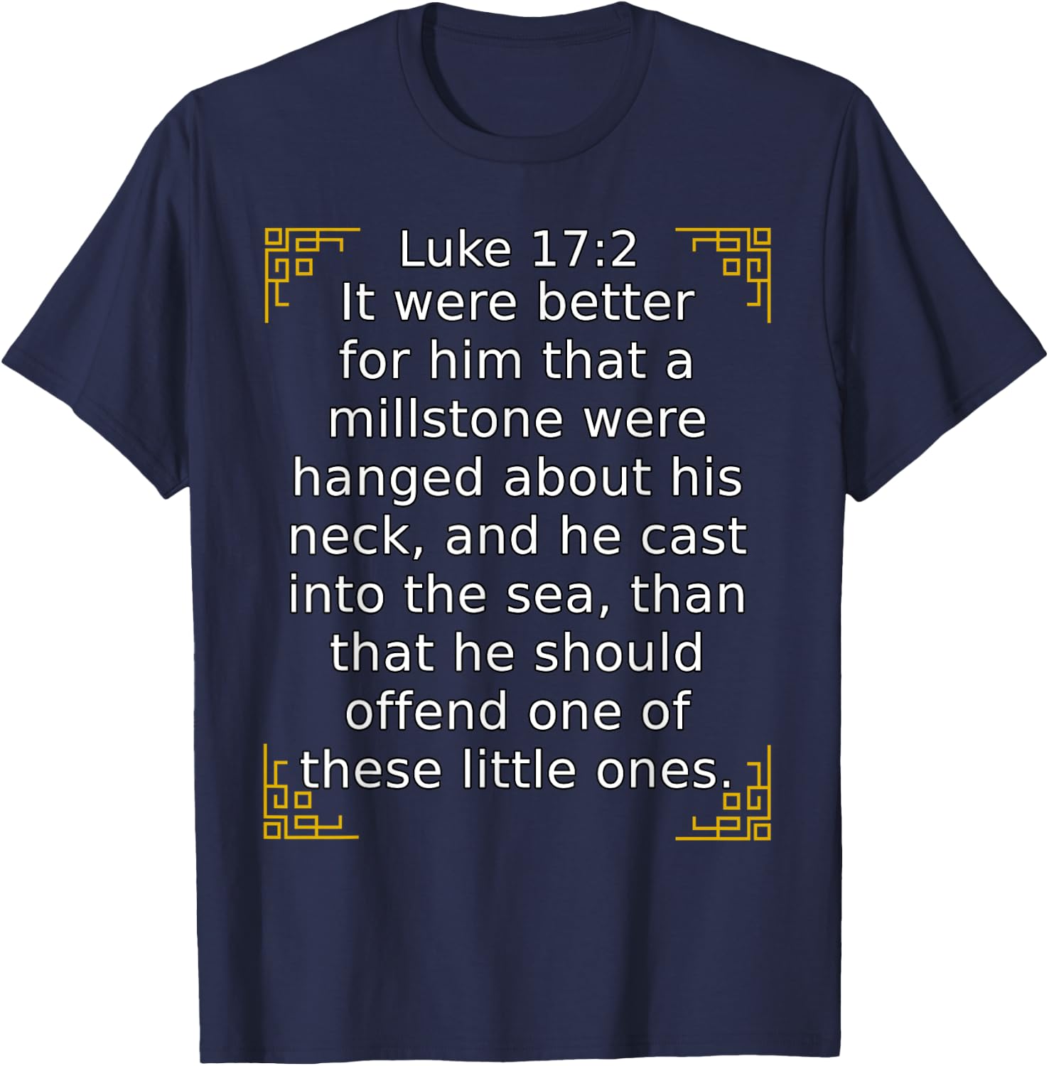 Bible Verse Luke 17:2 It Were Better That A Millstone... T-Shirt - T-Shirt | Navy