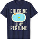 Chlorine is my Perfume Water Ocean Pool Swim T-Shirt - T-Shirt | Navy