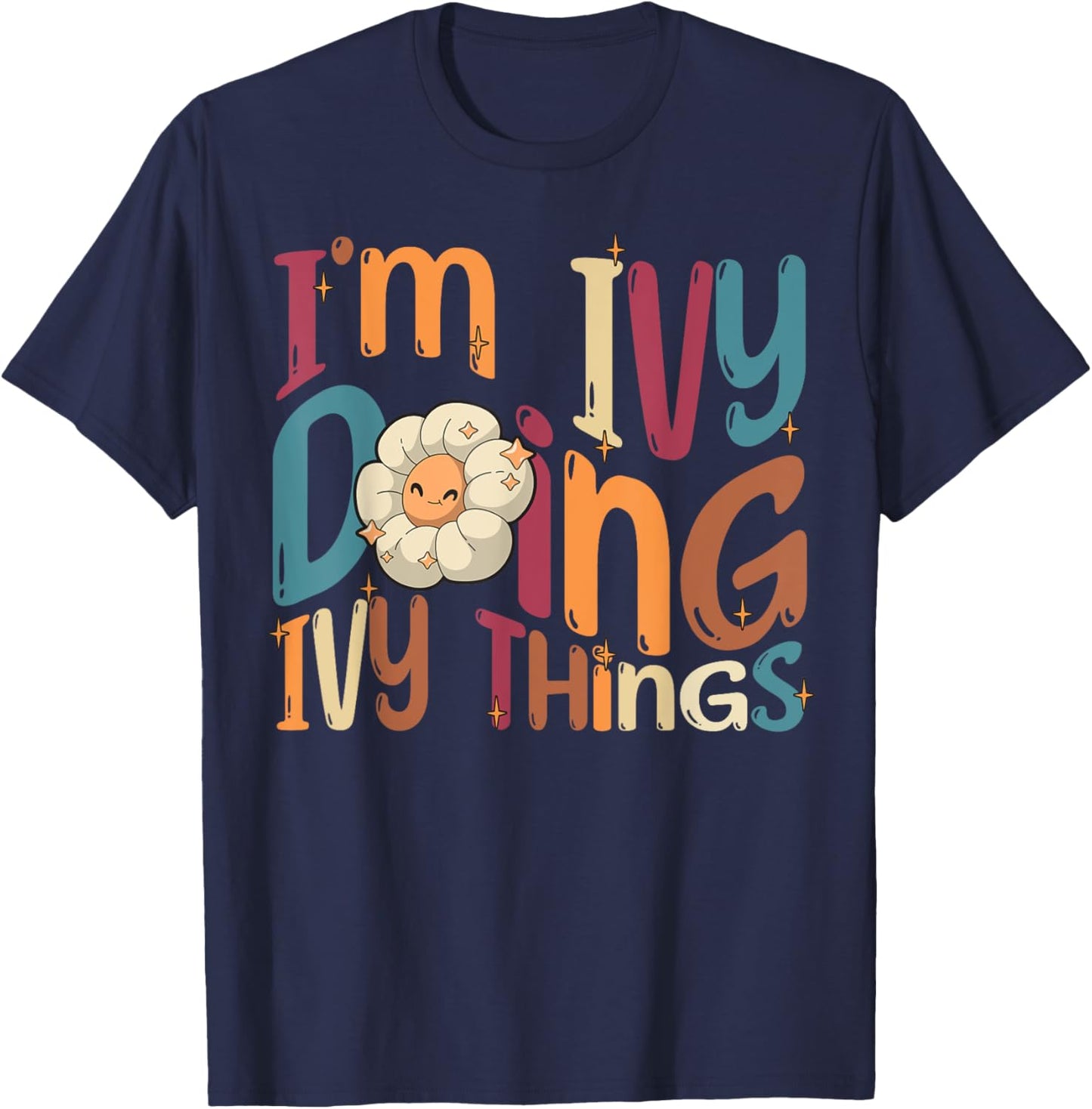 I'm Ivy Doing Ivy Things, Funny Groovy Retro Ivy T-Shirt - T-Shirt | Navy