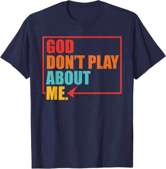 God Don't Play About Me Vintage Apparel T-Shirt - T-Shirt | Navy