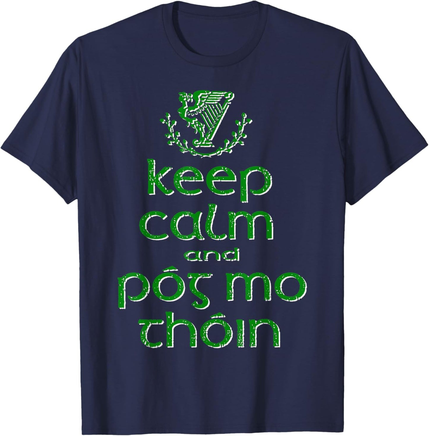 Keep Calm and Pog Mo Thoin St Patrick's Day Irish Funny T-Shirt - T-Shirt | Navy