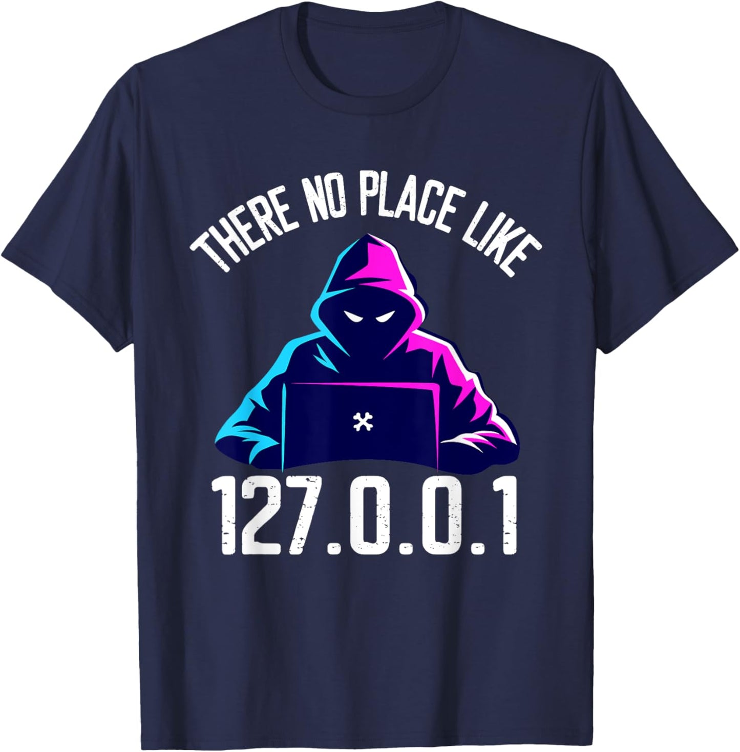 There is No Place Like 127.0.0.1 Localhost Computer Geek T-Shirt - T-Shirt | Navy
