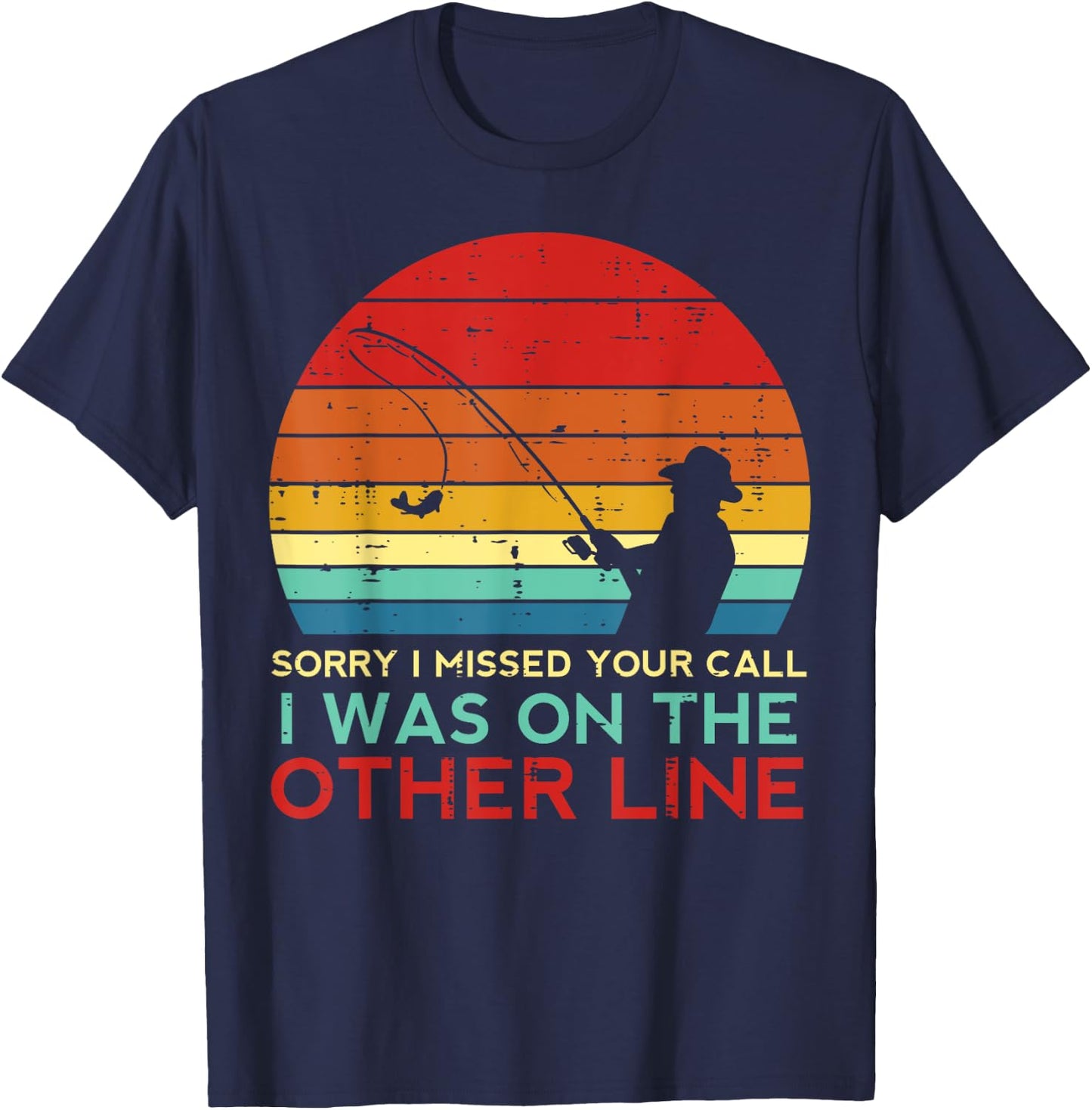 Fishing Sorry Missed Your Call Other Line Retro Men Boys Kid T-Shirt - T-Shirt | Navy
