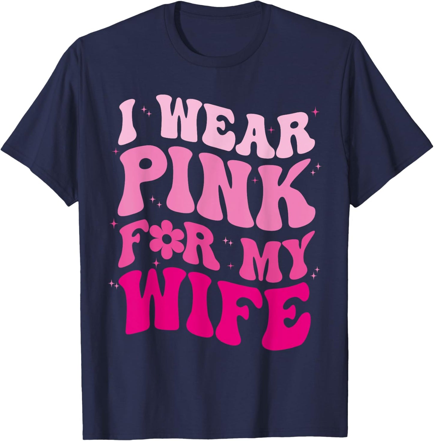 I Wear Pink for my Wife Groovy Breast Cancer Month Husband T-Shirt - T-Shirt | Navy