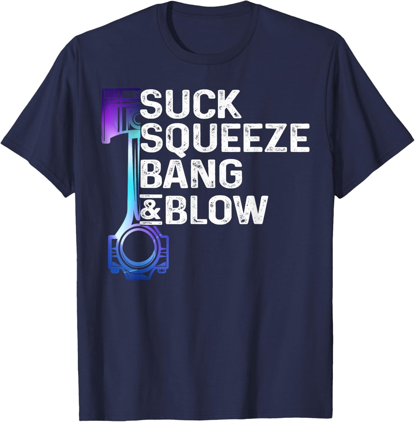 Suck, Squeeze, Bang & Blow Auto Repairman Car Mechanic Cool T-Shirt - T-Shirt | Navy