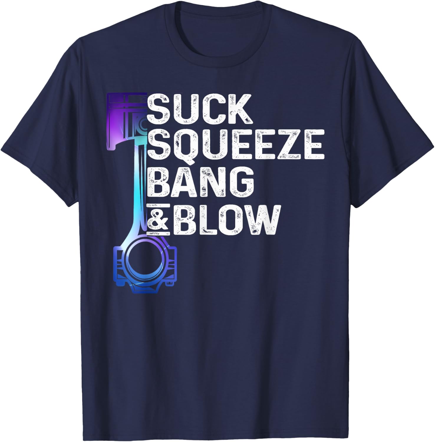 Suck, Squeeze, Bang & Blow Auto Repairman Car Mechanic Cool T-Shirt - T-Shirt | Navy