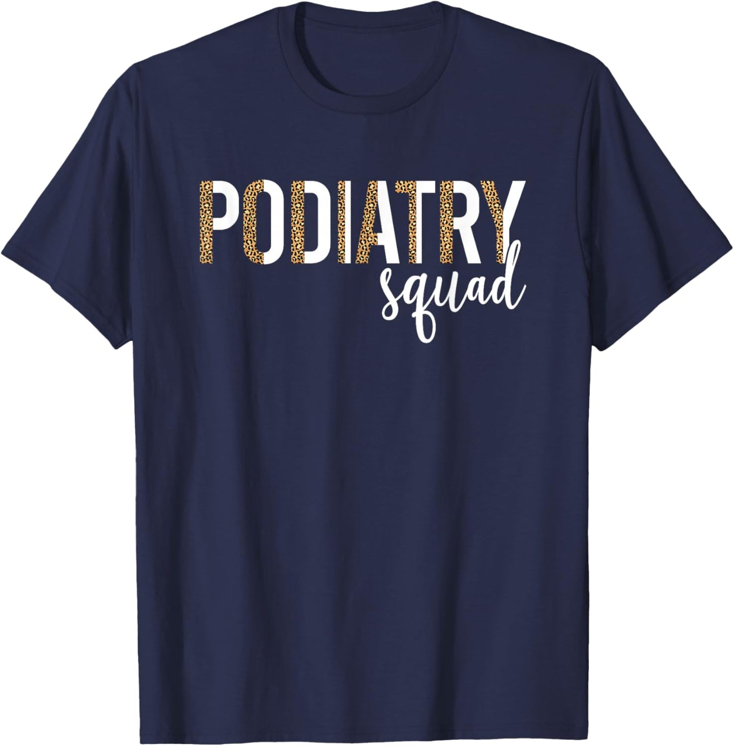Podiatry Squad Podiatrist Crew Foot Doctor T-Shirt - T-Shirt | Navy