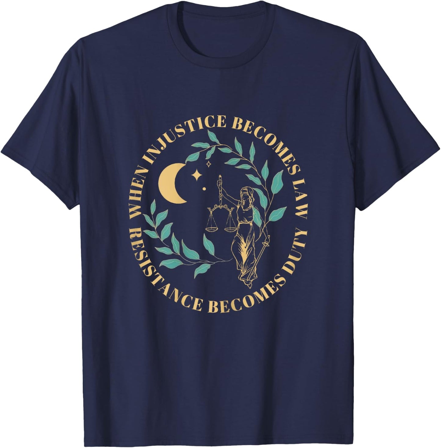 When Injustice Becomes Law Resistance Becomes Duty T-Shirt - T-Shirt | Navy