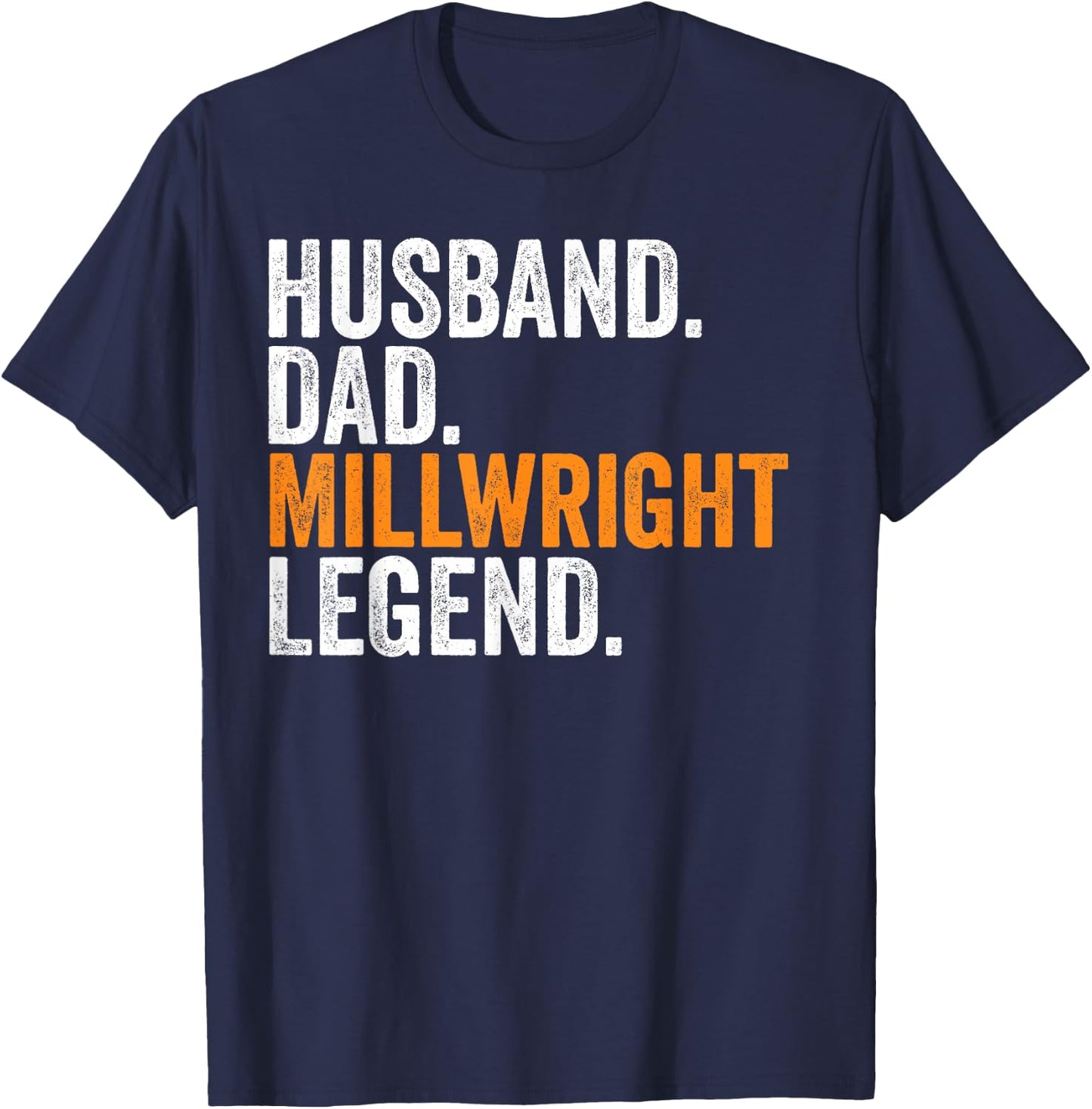 Husband Dad Millwright Legend Funny Occupation Office T-Shirt - T-Shirt | Navy