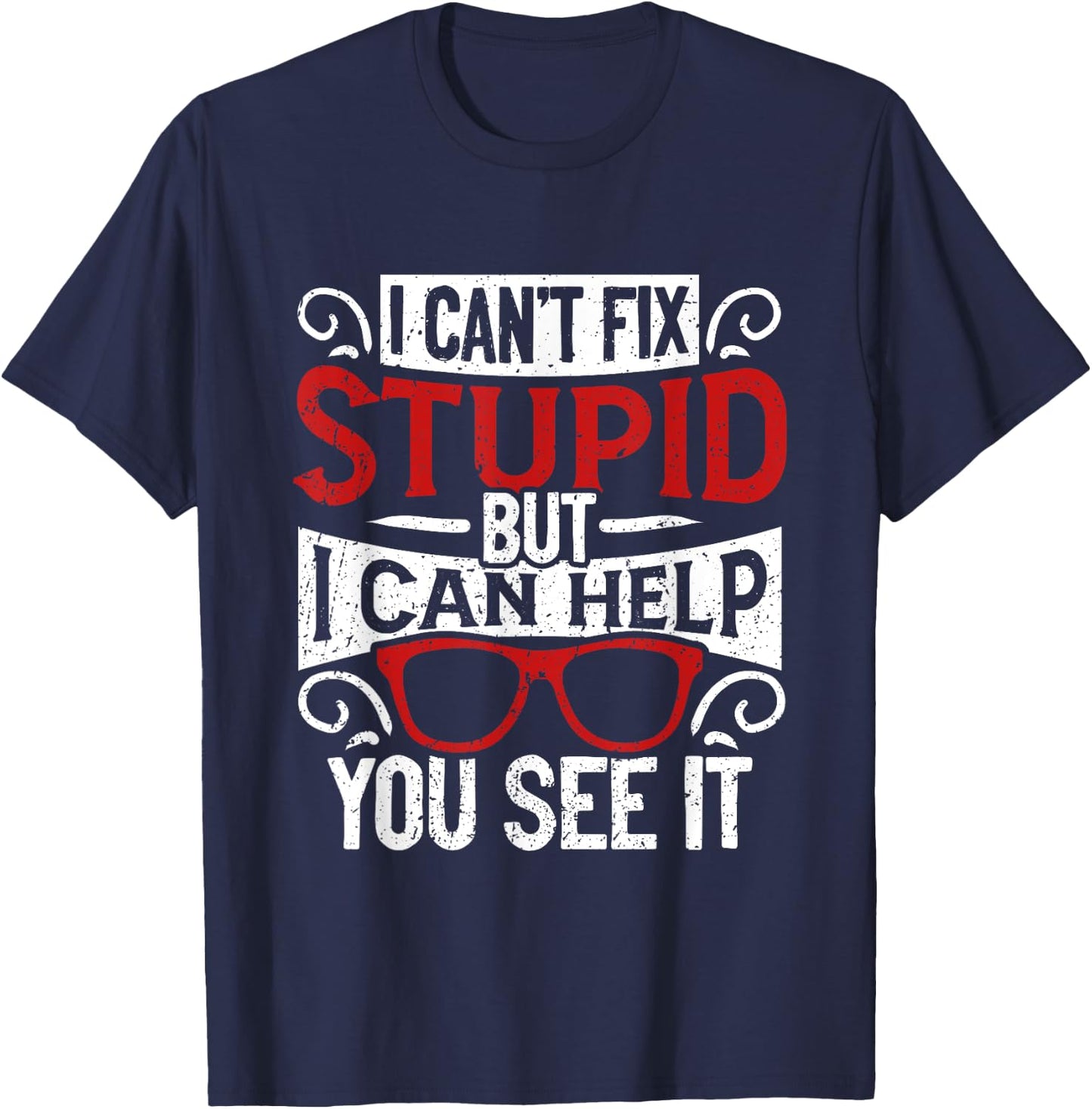 I Can't Fix Stupid But I Can Help You See It Optometry T-Shirt - T-Shirt | Navy