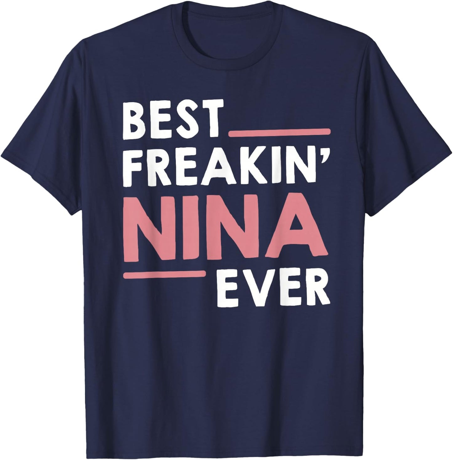 Nina Shirts Grandma Cute Best Freakin' Nina Ever T-Shirt - T-Shirt | Navy