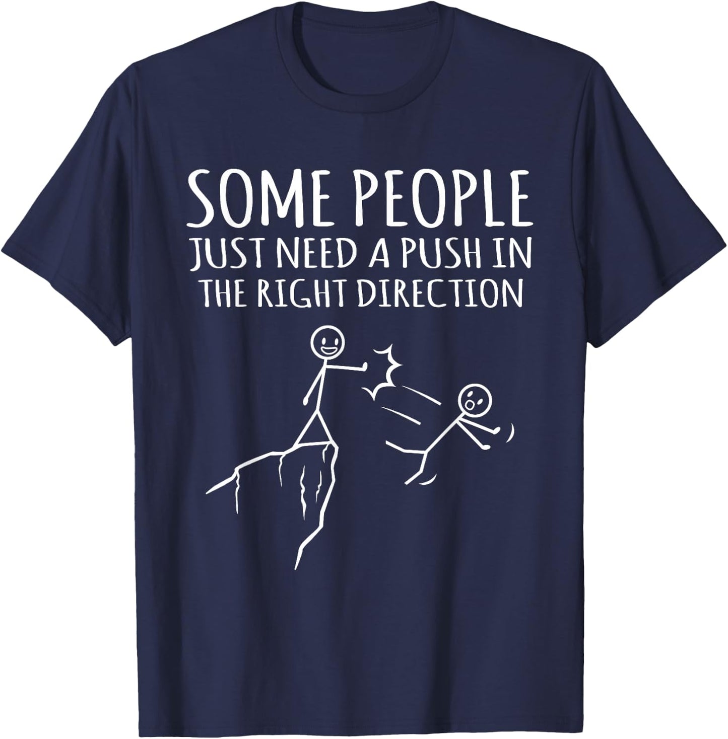 Some People Just Need A Push Funny Sarcasm Graphic T-Shirt - T-Shirt | Navy