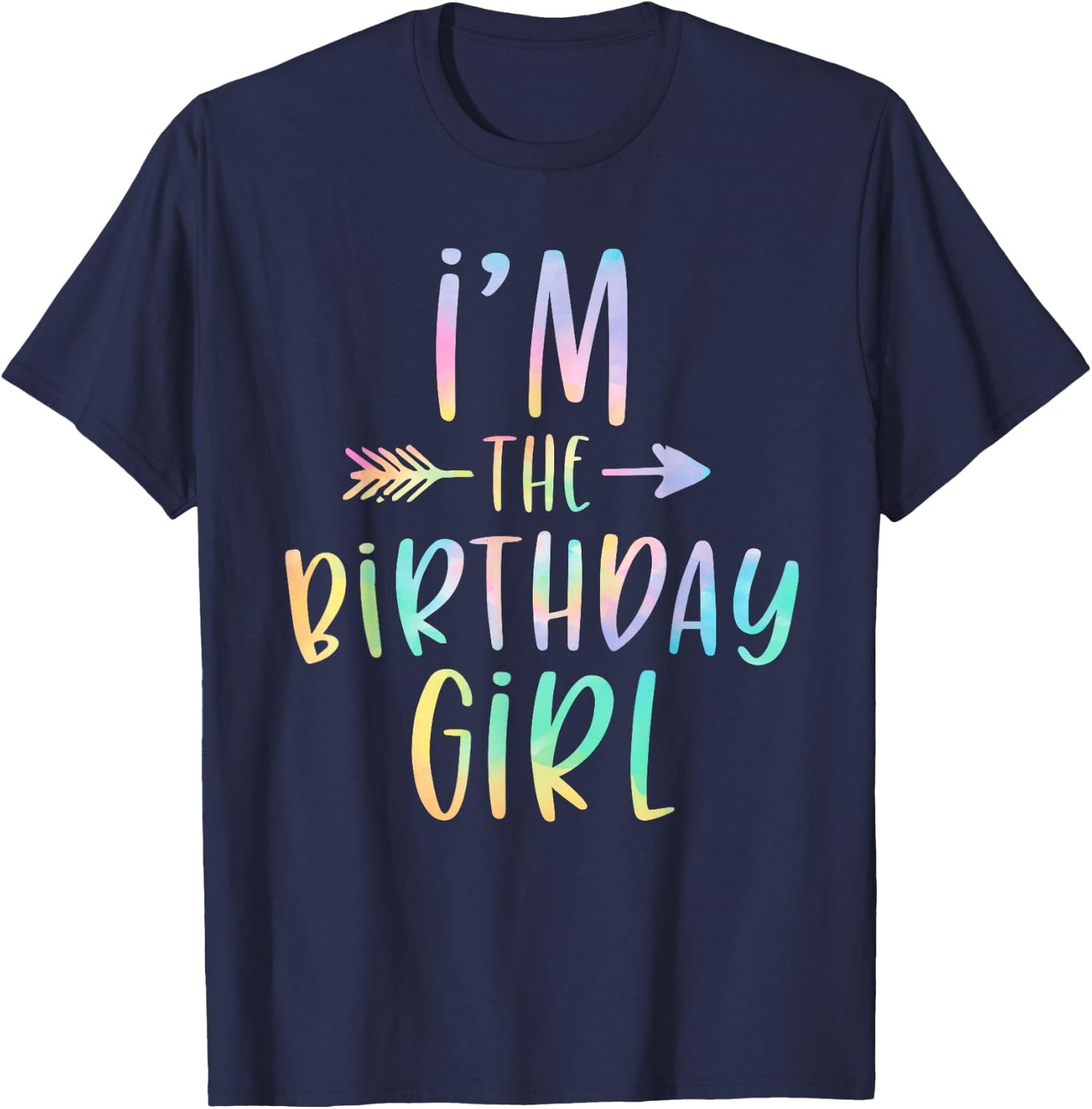 I'm the Birthday Girl Tie Dye Colorful Bday T-Shirt - T-Shirt | Navy