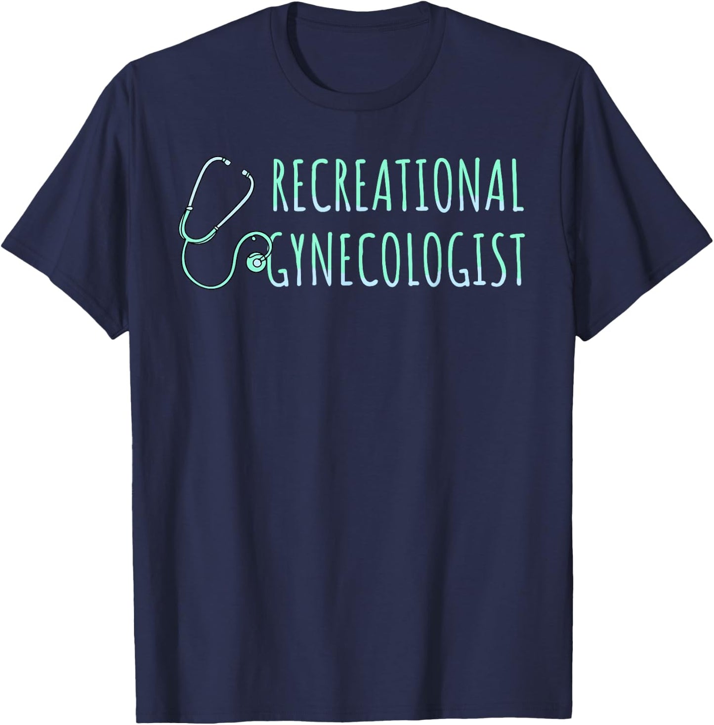 Recreational Gynecologist T-Shirt - T-Shirt | Navy