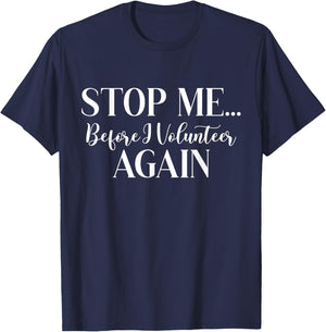 Stop Me Before I Volunteer Again Scouting Enthusiast Troop T-Shirt - T-Shirt | Navy