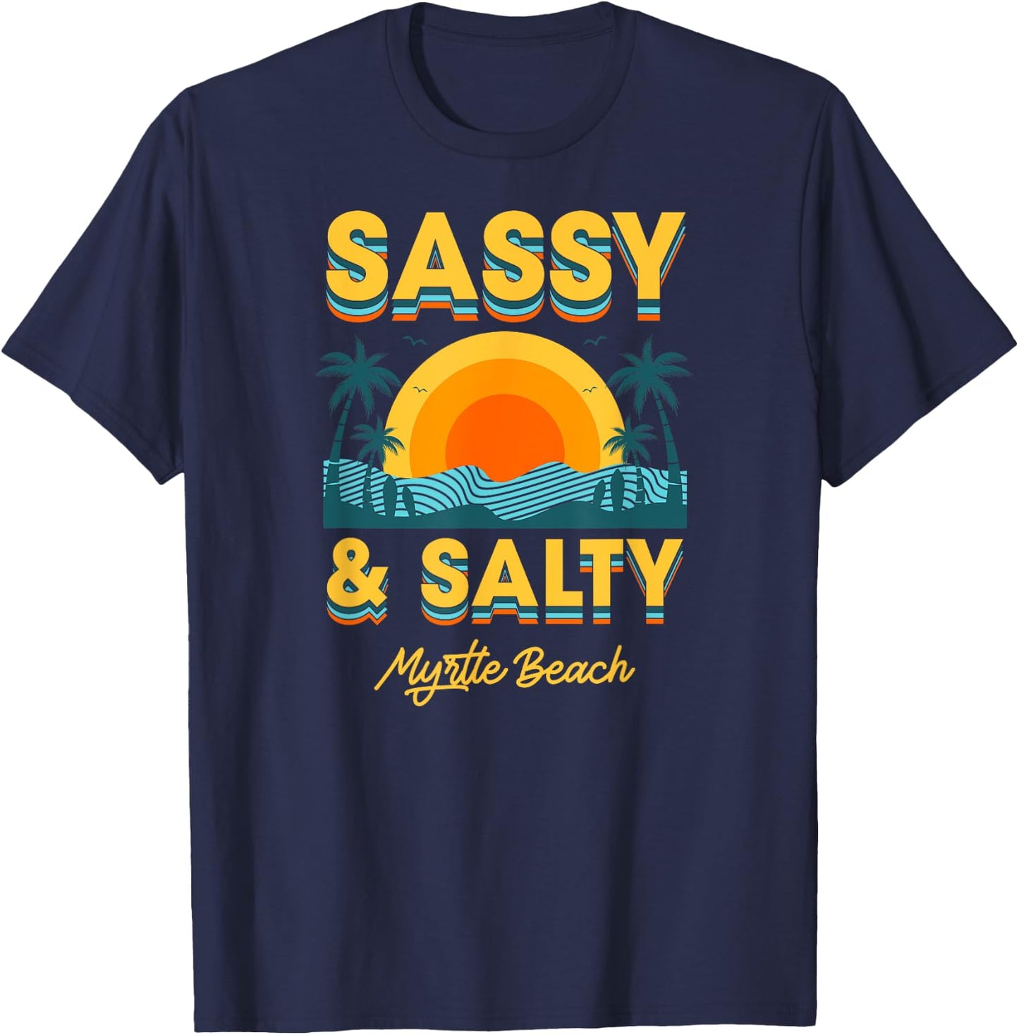 Sassy And Salty Myrtle Beach Retro Tropical Men Women T-Shirt - T-Shirt | Navy
