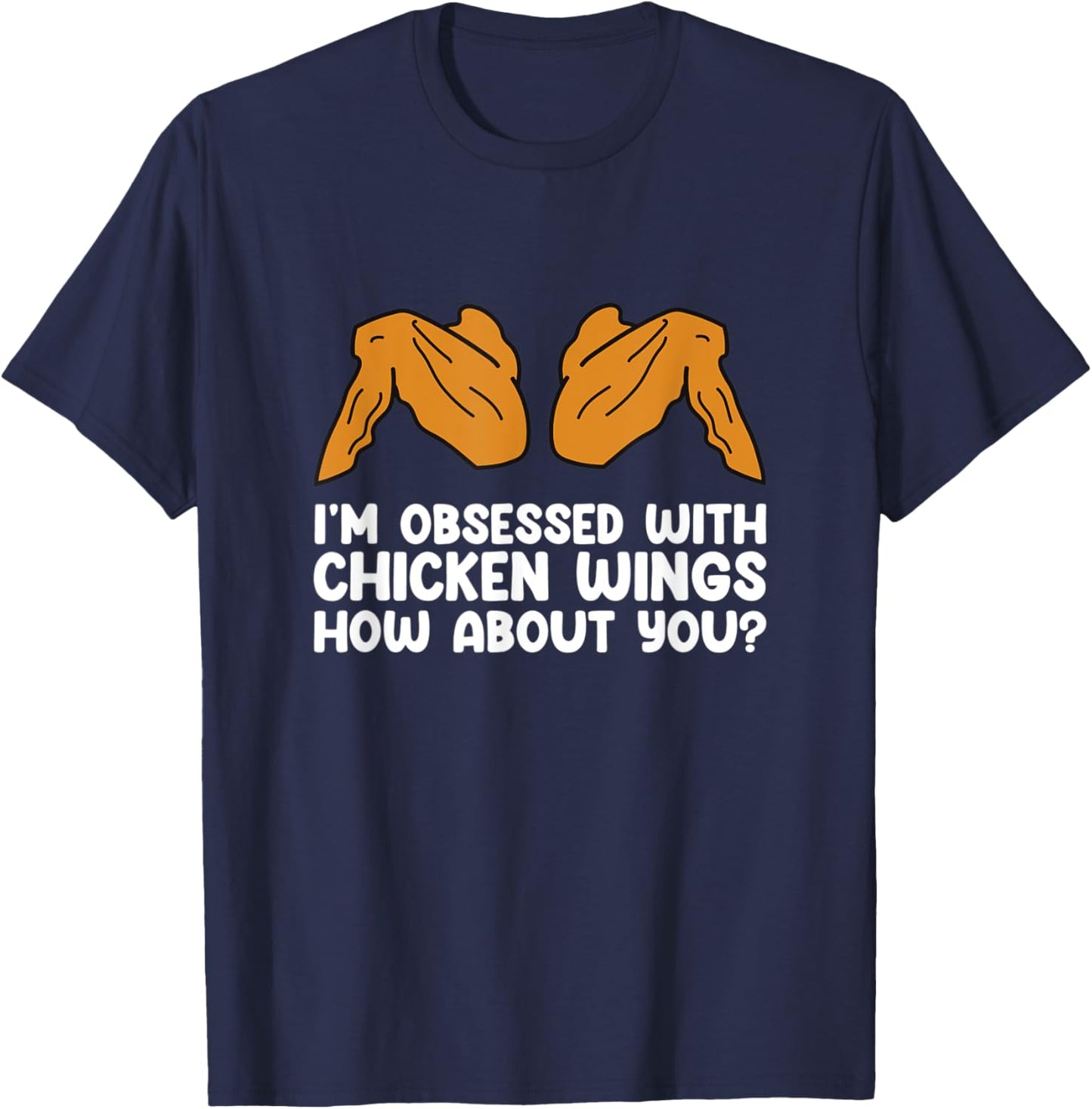 I´m Obsessed With Chicken Wings - Funny Food Chicken Wings T-Shirt - T-Shirt | Navy