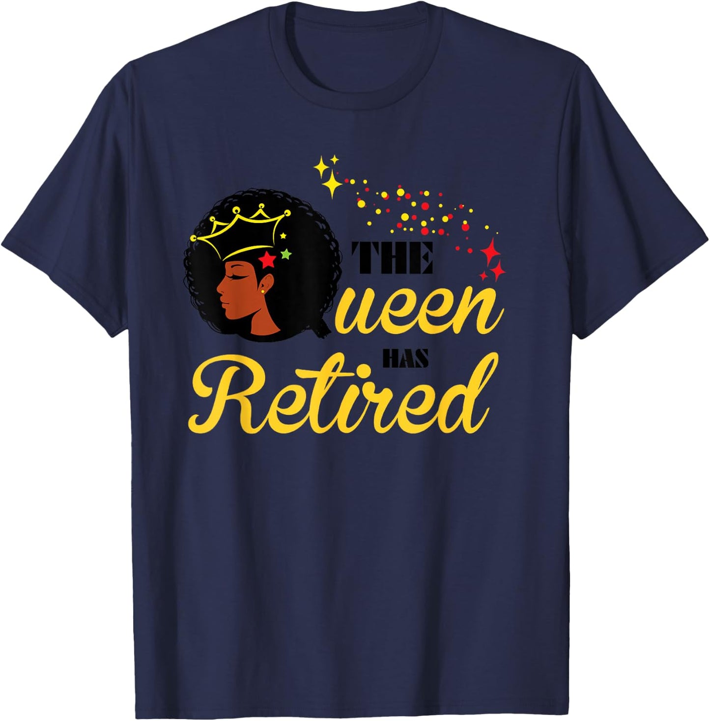 Cool Retirement Gift Black Women The Queen Has Retired T-Shirt - T-Shirt | Navy