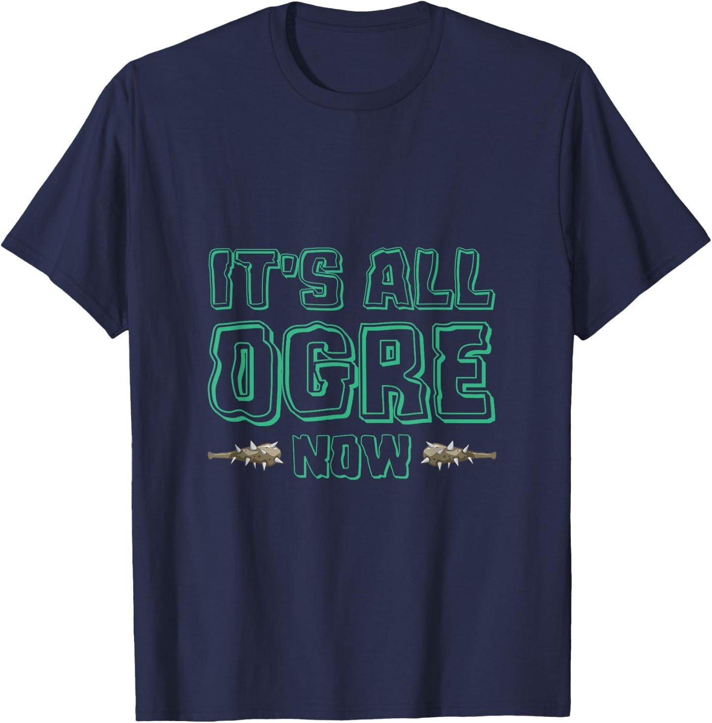 It's All Ogre For You Now Ancient Monster Ogre T-Shirt - T-Shirt | Navy