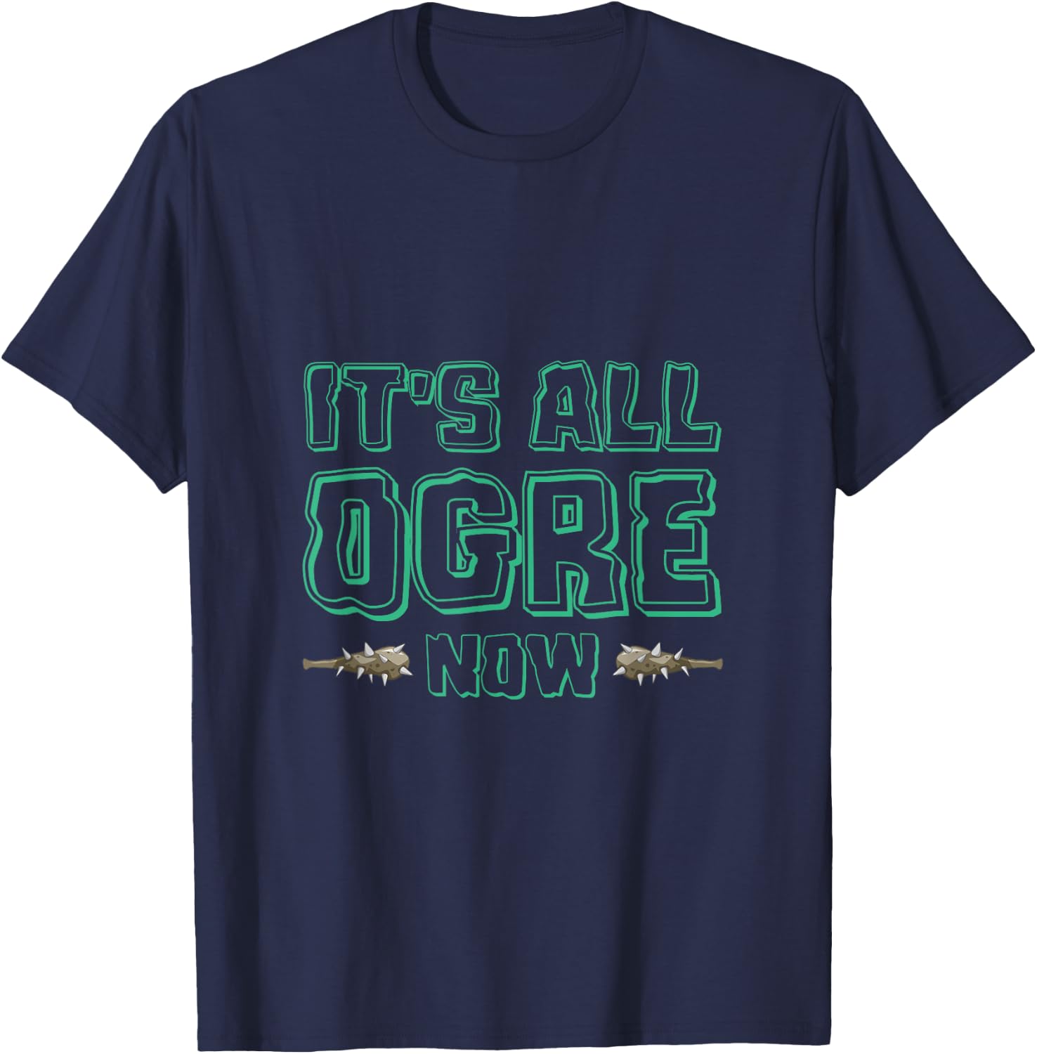 It's All Ogre For You Now Ancient Monster Ogre T-Shirt - T-Shirt | Navy
