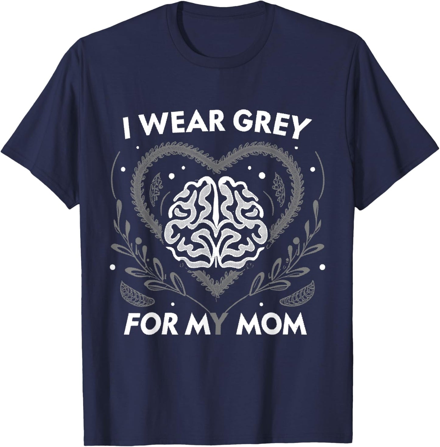 I wear Grey For My Mom Brain Tumour Awareness T-Shirt - T-Shirt | Navy