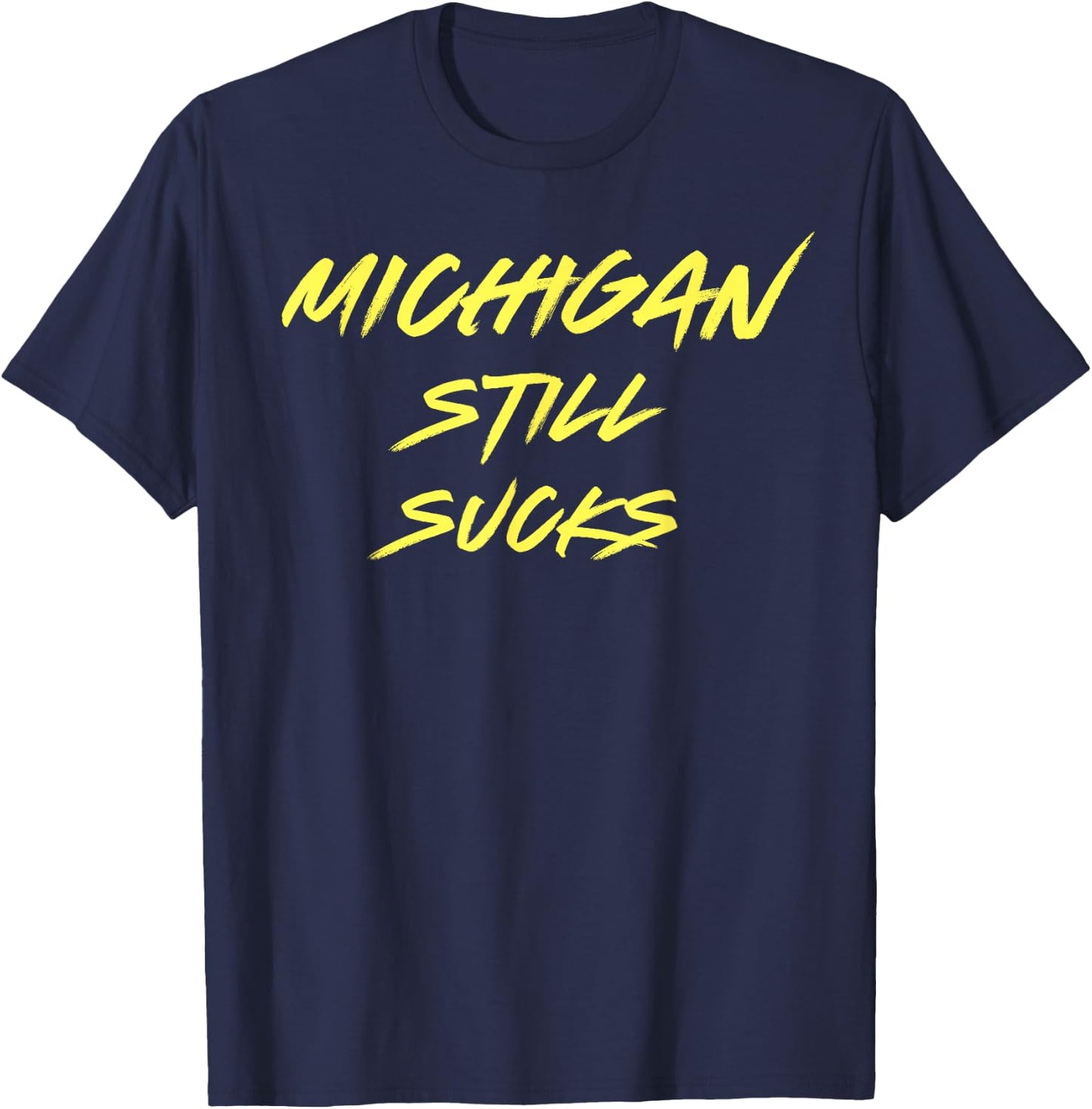 Michigan Still Sucks Funny Minimalist Hater T-Shirt - T-Shirt | Navy