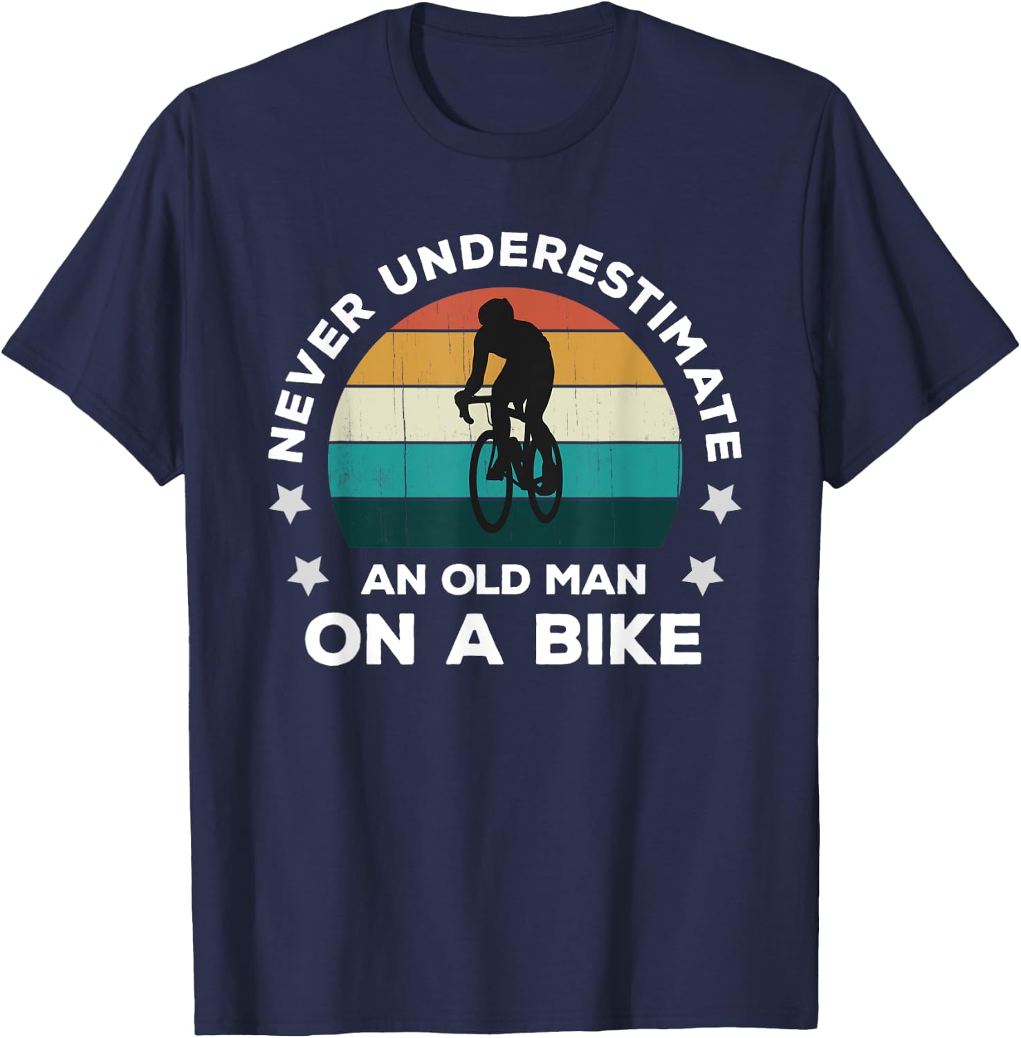 Never Underestimate An Old Man On A Bike: Fun Bicycle Joke T-Shirt - T-Shirt | Navy