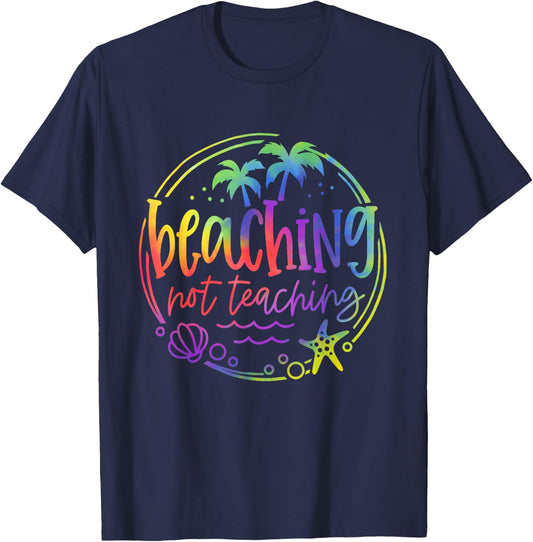 Tie Dye Beaching Not Teaching Summer Teacher Beach Vacation T-Shirt - T-Shirt | Navy