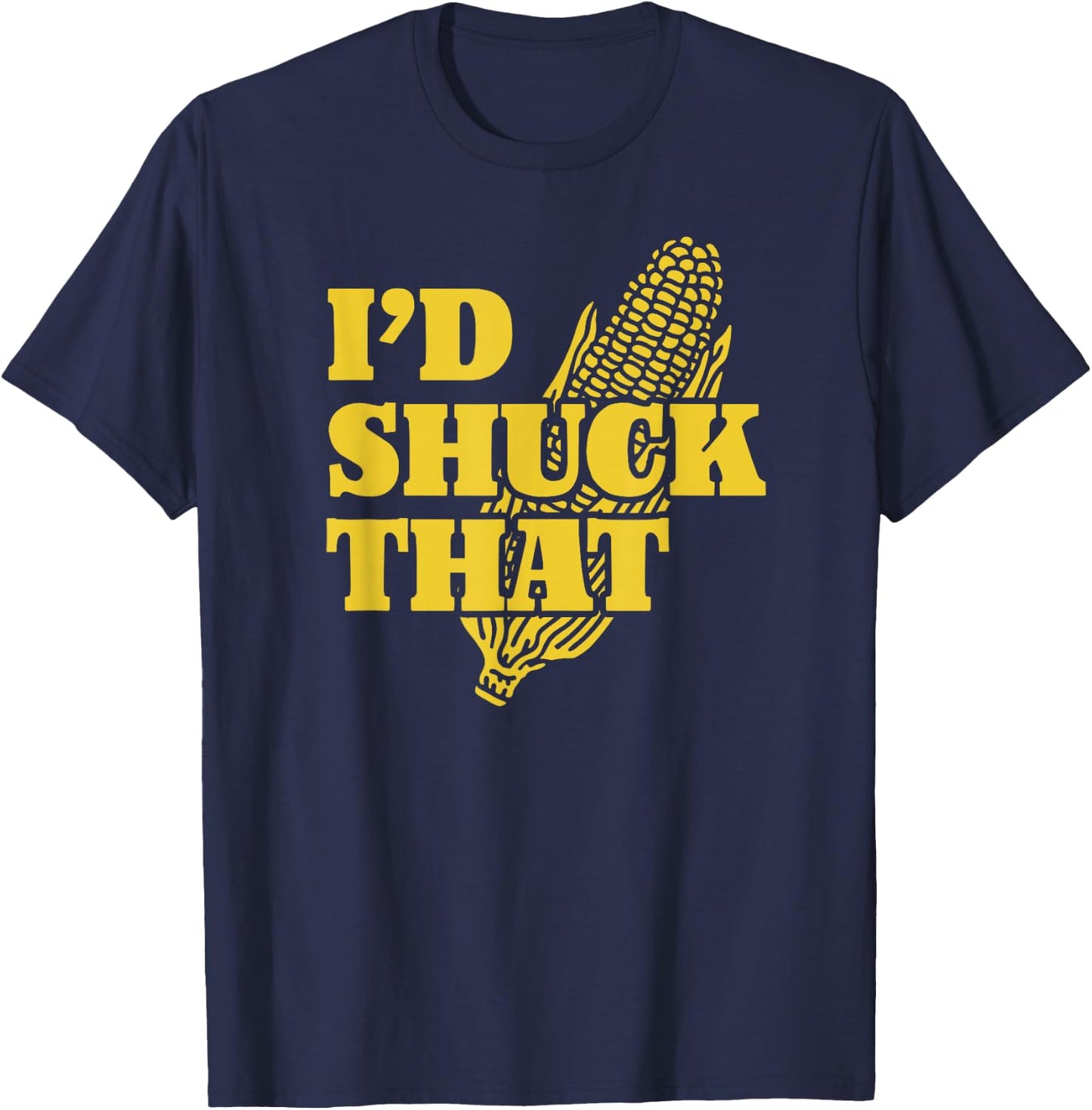 I'd Shuck That | I Love Corny Puns | Funny Corn T-Shirt - T-Shirt | Navy