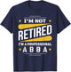 I'm Not Retired Professional Abba Vintage Retirement Gifts T-Shirt - T-Shirt | Navy