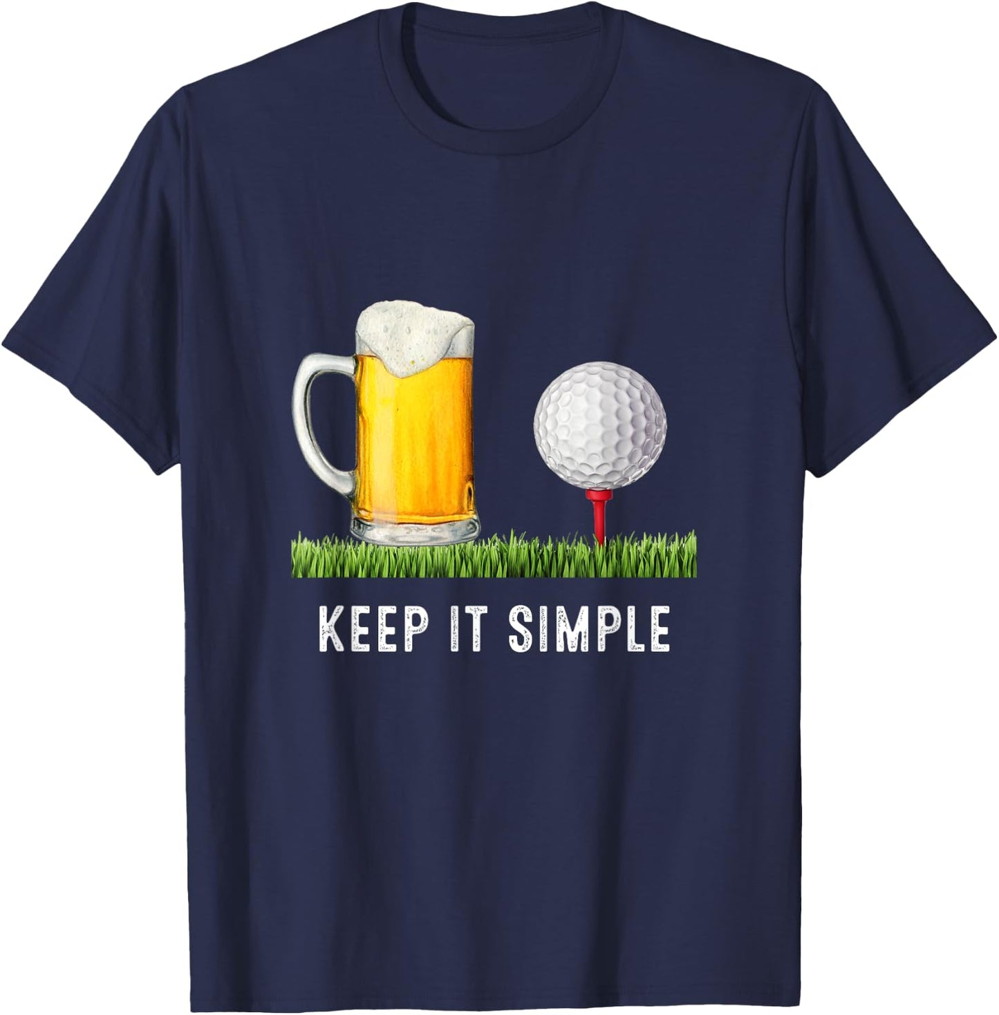 Keep It Simple Beer & Golf Funny Common T-Shirt - T-Shirt | Navy
