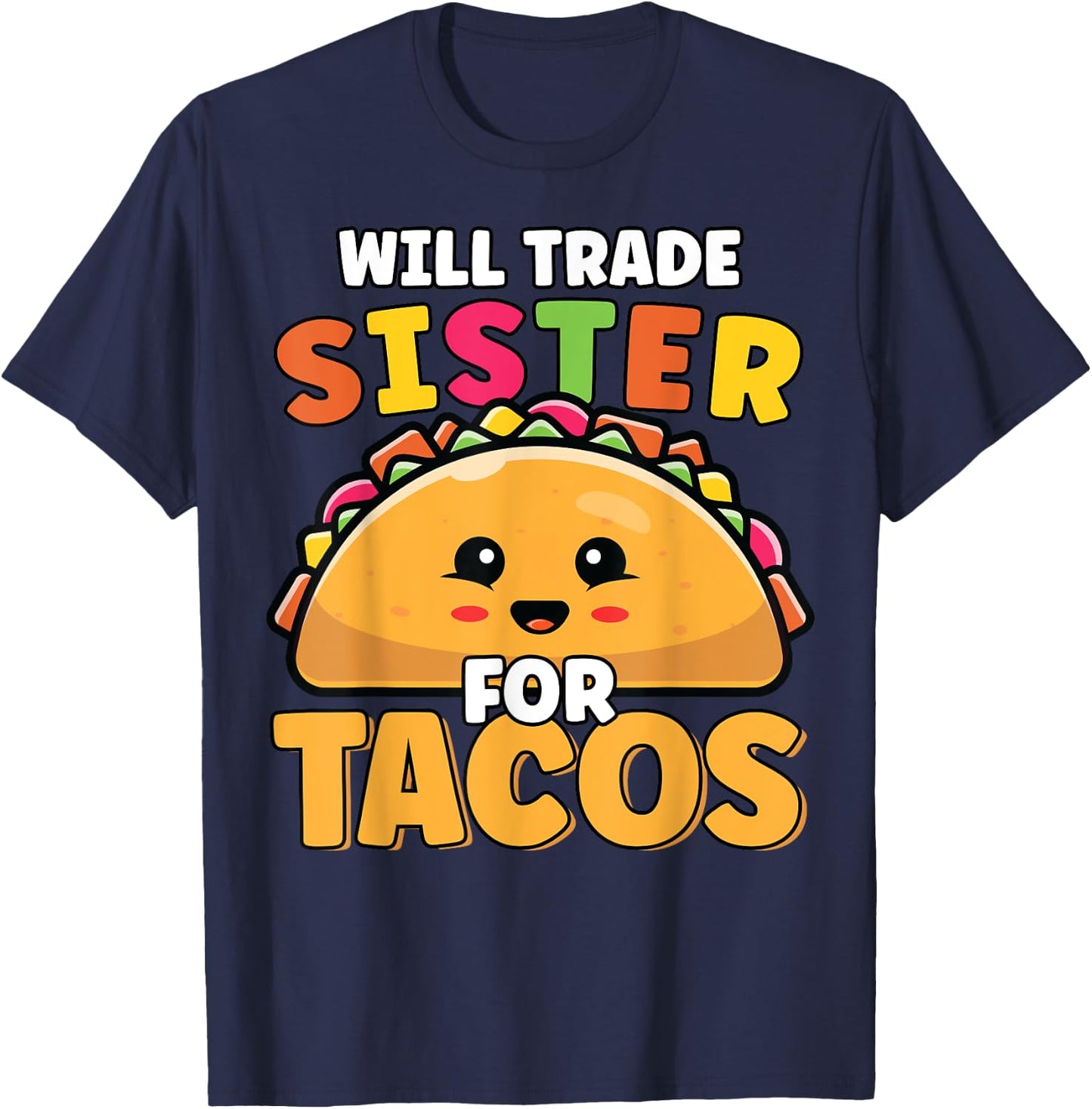 Will Trade Sister For Tacos Lover Cute Funny Cinco De Mayo T-Shirt - T-Shirt | Navy