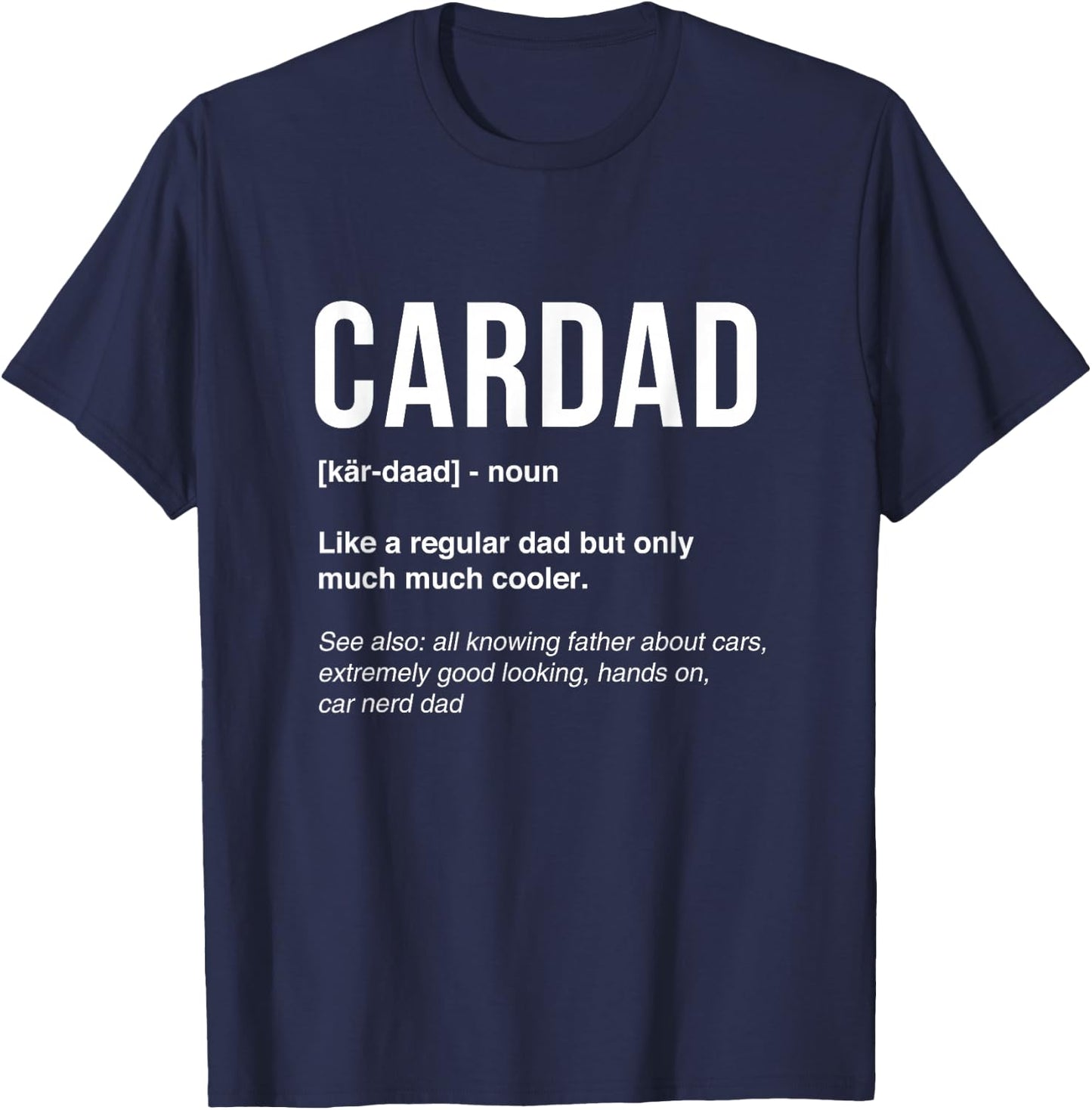 Funny Car Dad Car Lover Fathers Day Car Mechanics CarDad T-Shirt - T-Shirt | Navy