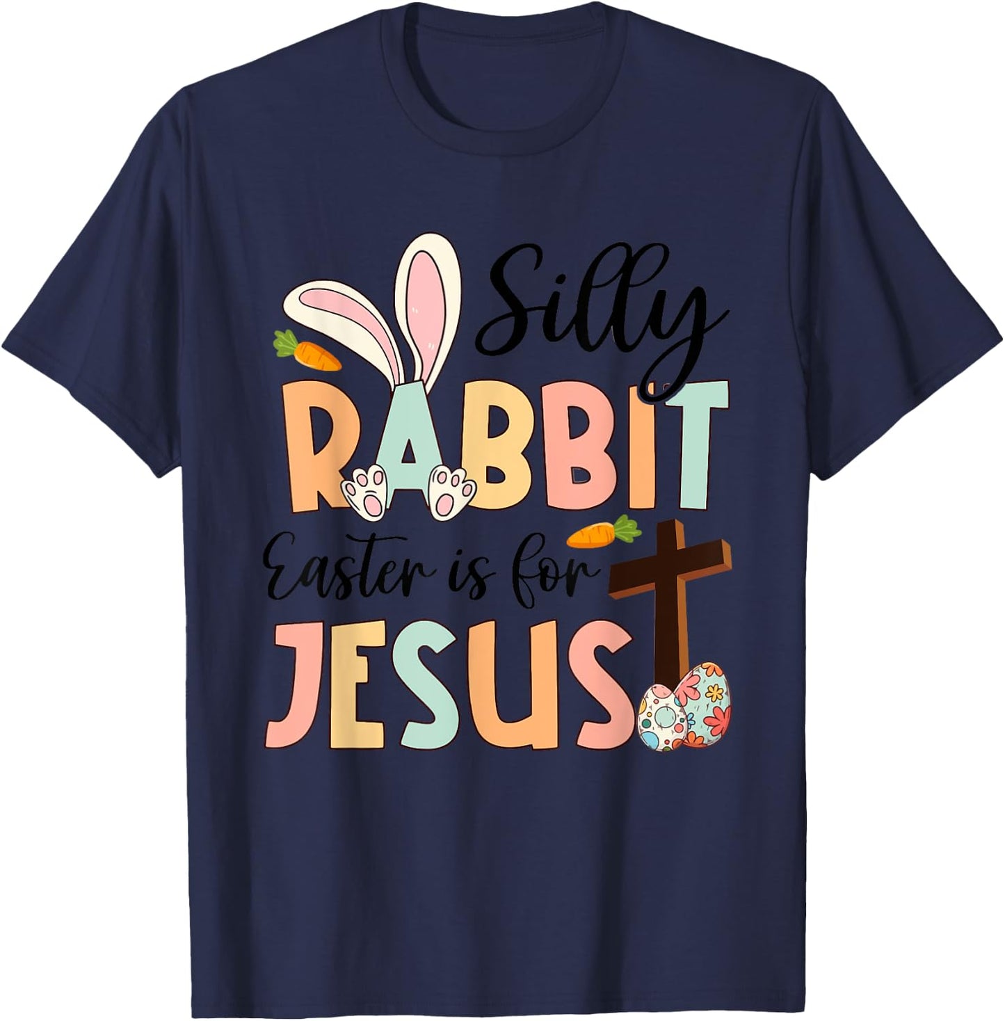 Silly Rabbit Easter Is For Jesus Christian Religious Cross T-Shirt - T-Shirt | Navy