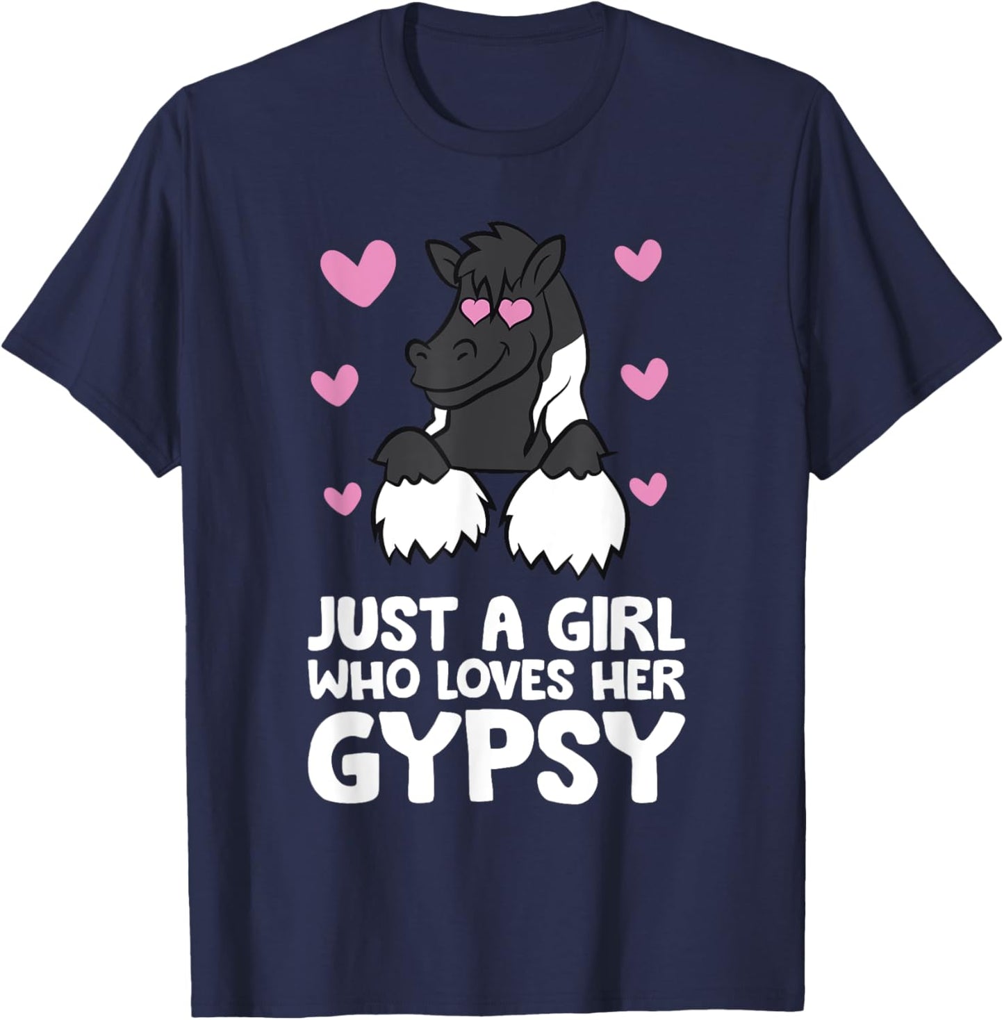 Gypsy Vanner Horse Girl Just A Girl Who Loves Her Gypsy T-Shirt - T-Shirt | Navy
