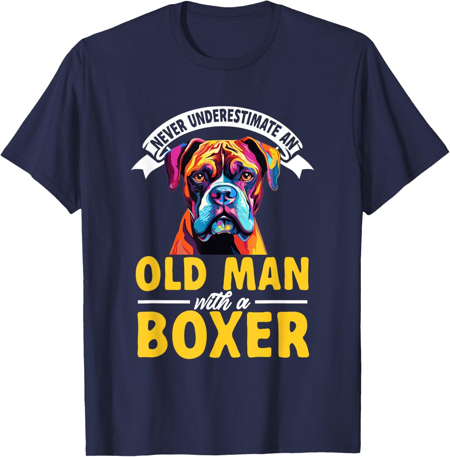 Boxer Dog Breed Pet - Never Underestimate An Old Man T-Shirt - T-Shirt | Navy